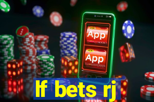 lf bets rj